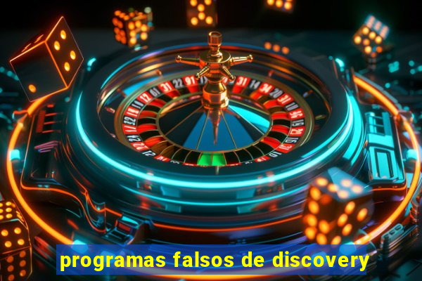 programas falsos de discovery